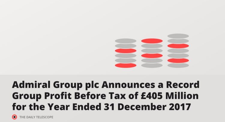 Admiral Group plc Announces a Record Group Profit Before Tax of £405 Million for the Year Ended 31 December 2017