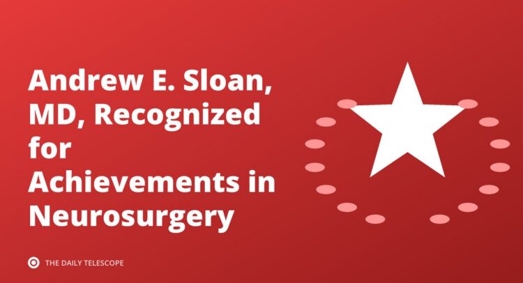 Andrew E. Sloan, MD, Recognized for Achievements in Neurosurgery