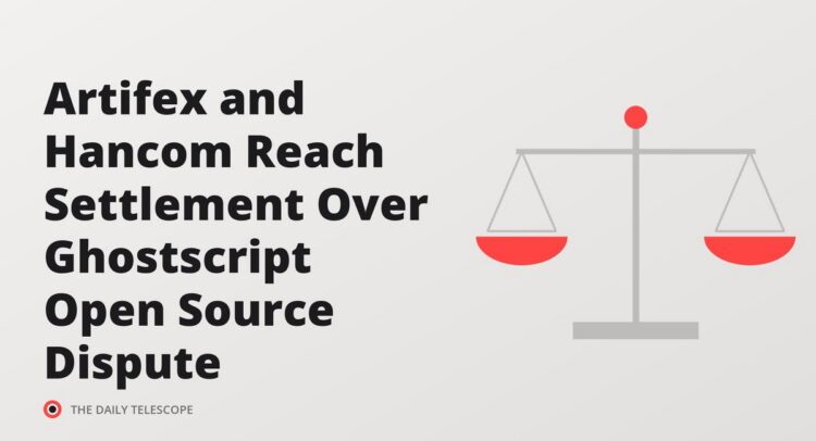 Artifex and Hancom Reach Settlement Over Ghostscript Open Source Dispute