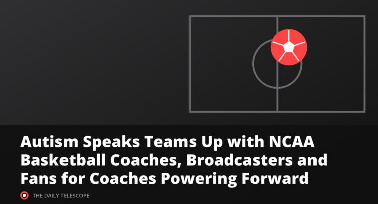 Autism Speaks Teams Up with NCAA Basketball Coaches, Broadcasters and Fans for Coaches Powering Forward