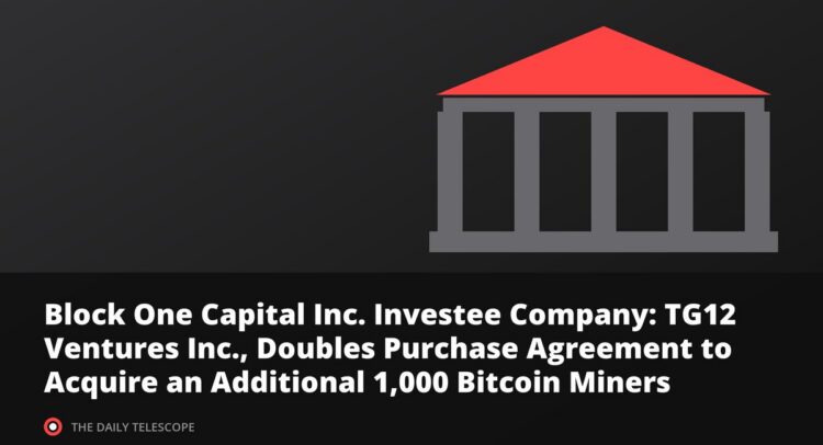 Block One Capital Inc. Investee Company: TG12 Ventures Inc., Doubles Purchase Agreement to Acquire an Additional…
