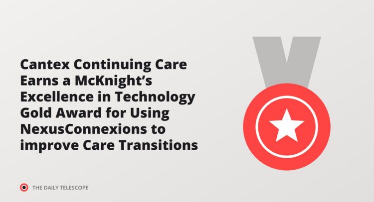 Cantex Continuing Care Earns a McKnight’s Excellence in Technology Gold Award for Using NexusConnexions to improve…