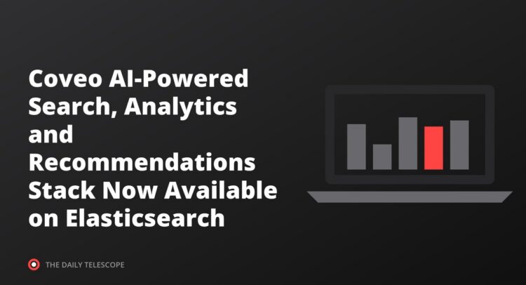 Coveo AI-Powered Search, Analytics and Recommendations Stack Now Available on Elasticsearch