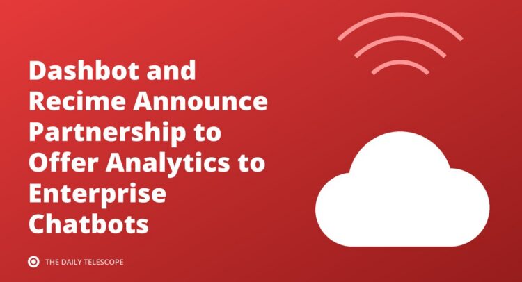 Dashbot and Recime Announce Partnership to Offer Analytics to Enterprise Chatbots