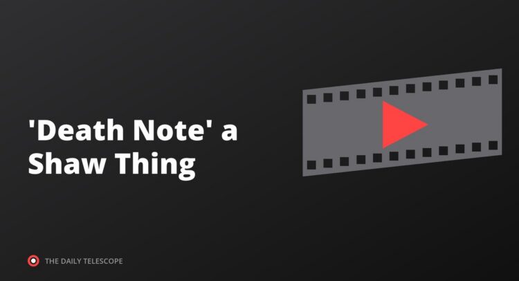 'Death Note' a Shaw Thing