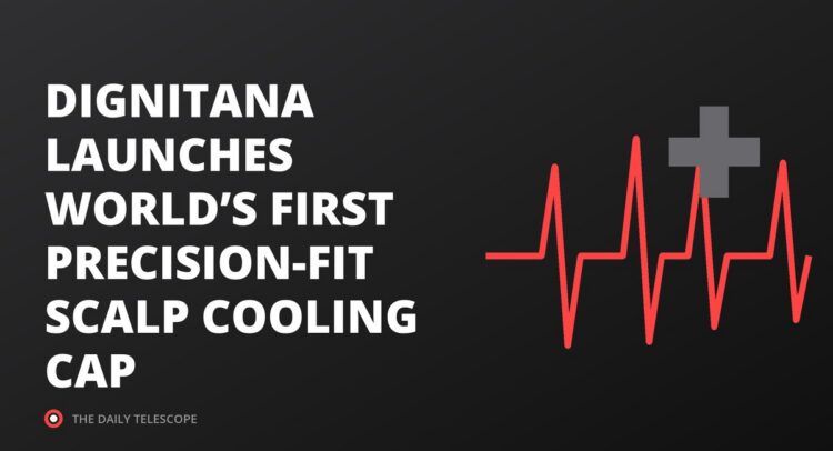 DIGNITANA LAUNCHES WORLD’S FIRST PRECISION-FIT SCALP COOLING CAP