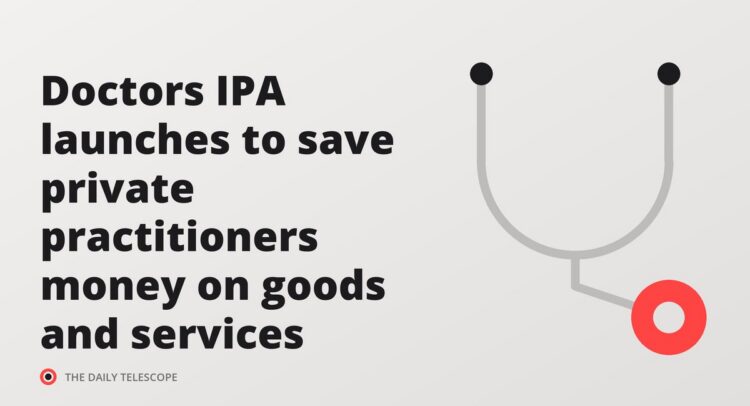 Doctors IPA launches to save private practitioners money on goods and services