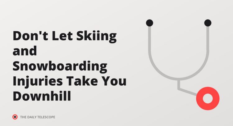 Don't Let Skiing and Snowboarding Injuries Take You Downhill