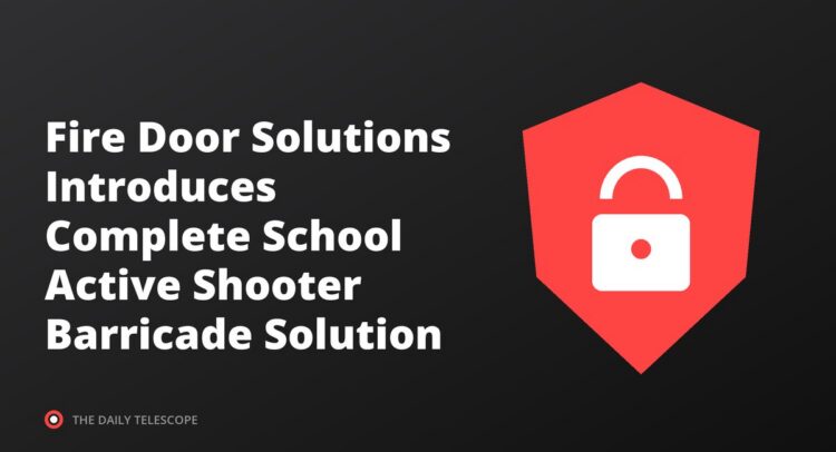 Fire Door Solutions Introduces Complete School Active Shooter Barricade Solution