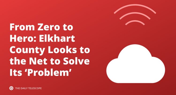From Zero to Hero: Elkhart County Looks to the Net to Solve Its ‘Problem’