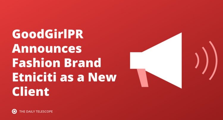 GoodGirlPR Announces Fashion Brand Etniciti as a New Client