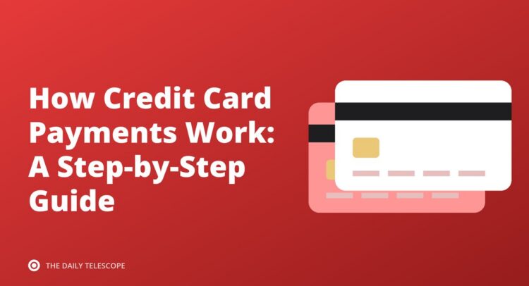How Credit Card Payments Work: A Step-by-Step Guide