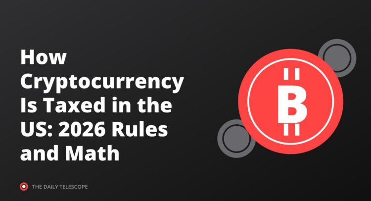 How Cryptocurrency Is Taxed in the US: 2026 Rules and Math