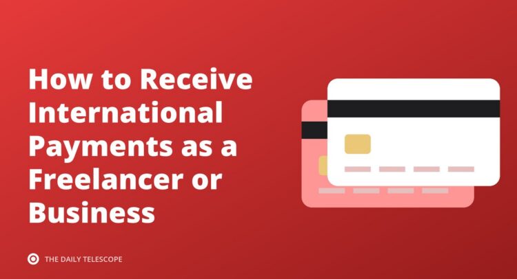 How to Receive International Payments as a Freelancer or Business