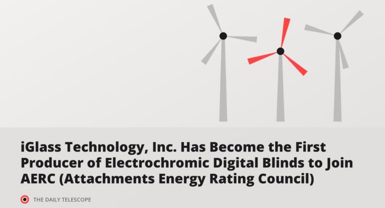 iGlass Technology, Inc. Has Become the First Producer of Electrochromic Digital Blinds to Join AERC (Attachments…