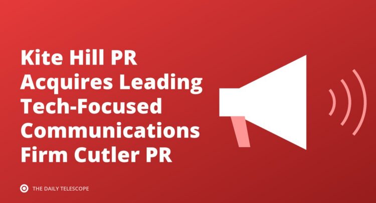 Kite Hill PR Acquires Leading Tech-Focused Communications Firm Cutler PR