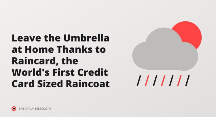 Leave the Umbrella at Home Thanks to Raincard, the World's First Credit Card Sized Raincoat
