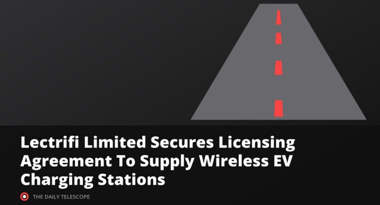 Lectrifi Limited Secures Licensing Agreement To Supply Wireless EV Charging Stations