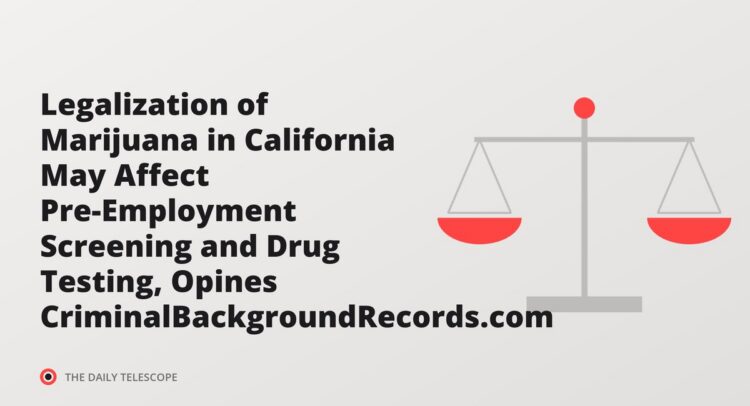 Legalization of Marijuana in California May Affect Pre-Employment Screening and Drug Testing, Opines…