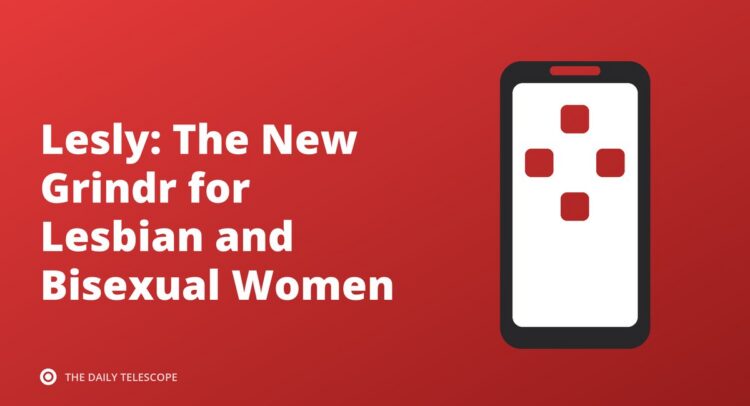 Lesly: The New Grindr for Lesbian and Bisexual Women