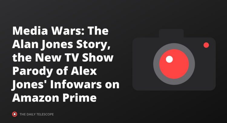 Media Wars: The Alan Jones Story, the New TV Show Parody of Alex Jones' Infowars on Amazon Prime