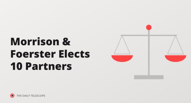 Morrison & Foerster Elects 10 Partners