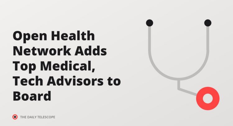 Open Health Network Adds Top Medical, Tech Advisors to Board