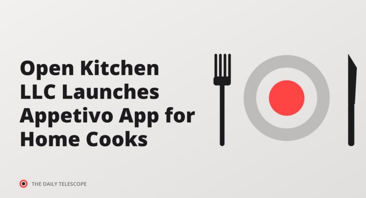 Open Kitchen LLC Launches Appetivo App for Home Cooks