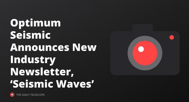 Optimum Seismic Announces New Industry Newsletter, ‘Seismic Waves’