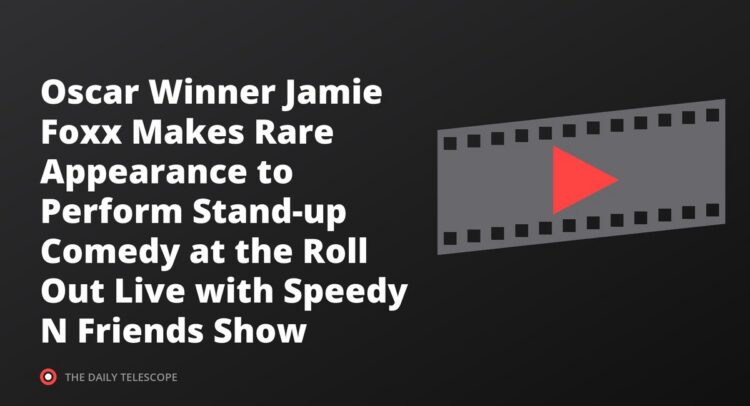 Oscar Winner Jamie Foxx Makes Rare Appearance to Perform Stand-up Comedy at the Roll Out Live with Speedy N Friends Show