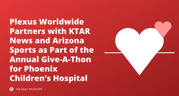 Plexus Worldwide Partners with KTAR News and Arizona Sports as Part of the Annual Give-A-Thon for Phoenix Children’s…