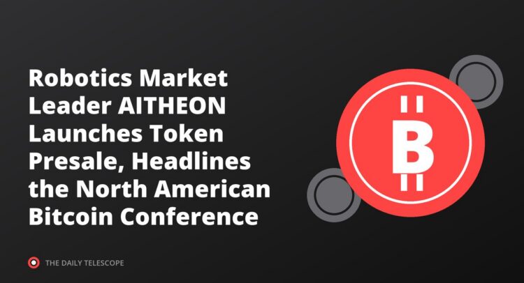 Robotics Market Leader AITHEON Launches Token Presale, Headlines the North American Bitcoin Conference