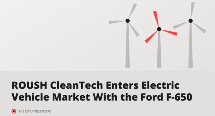 ROUSH CleanTech Enters Electric Vehicle Market With the Ford F-650