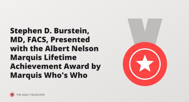 Stephen D. Burstein, MD, FACS, Presented with the Albert Nelson Marquis Lifetime Achievement Award by Marquis Who's Who