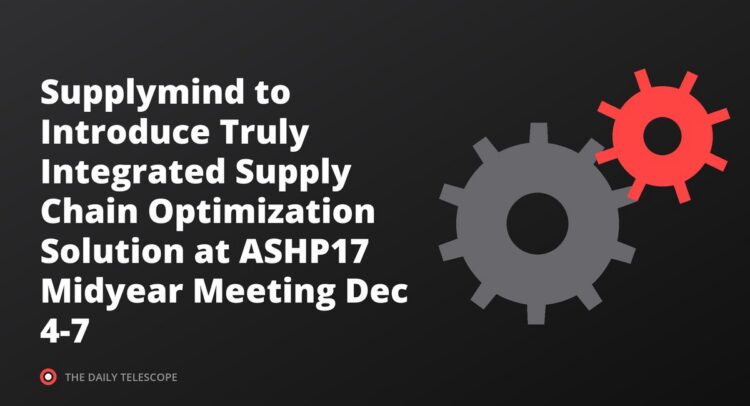 Supplymind to Introduce Truly Integrated Supply Chain Optimization Solution at ASHP17 Midyear Meeting Dec 4-7