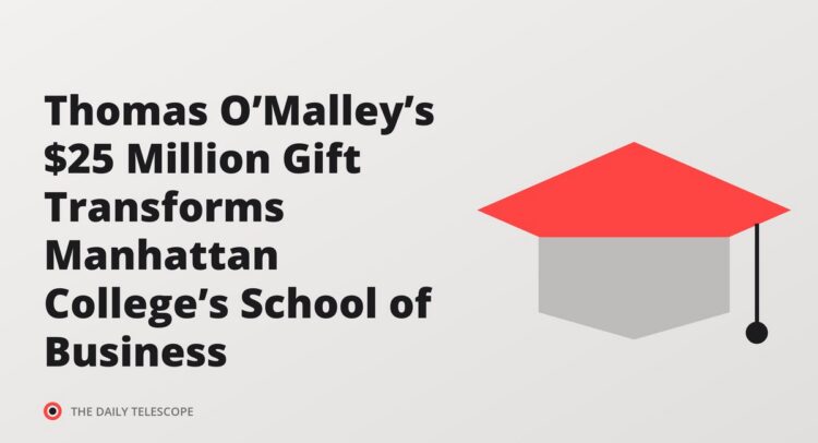 Thomas O’Malley’s $25 Million Gift Transforms Manhattan College’s School of Business