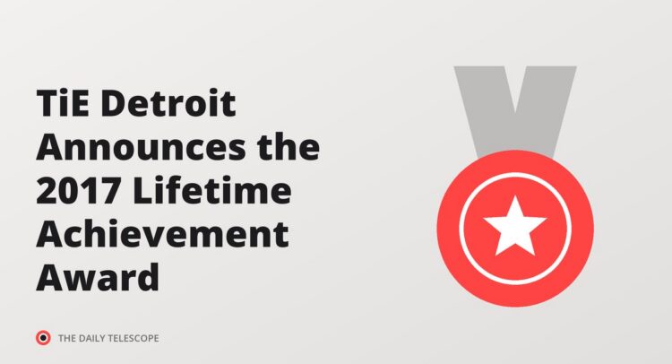 TiE Detroit Announces the 2017 Lifetime Achievement Award
