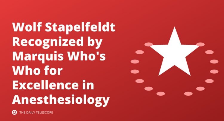 Wolf Stapelfeldt Recognized by Marquis Who's Who for Excellence in Anesthesiology